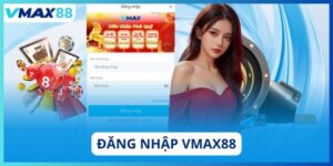 Đăng nhập Vmax88
