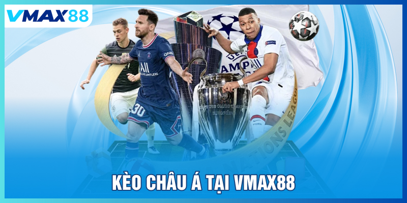 Kèo Châu Á tại Vmax88