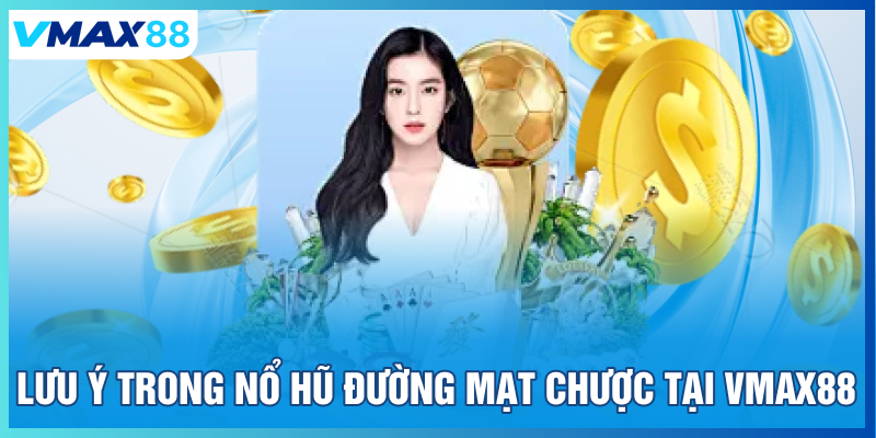 Lưu ý khi chơi nổ hũ đường mạt chược tại Vmax88