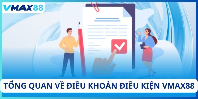 Tổng quan về điều khoản điều kiện Vmax88